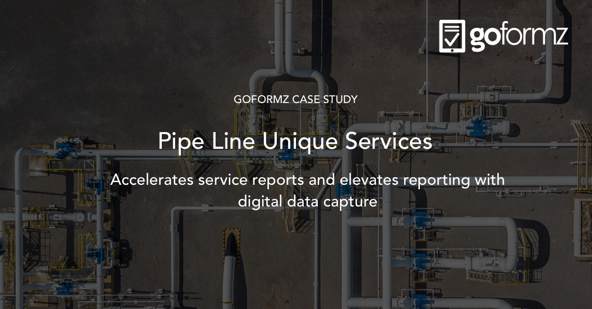 Pipe Line Unique Services & Mobile Energy Forms GoFormz